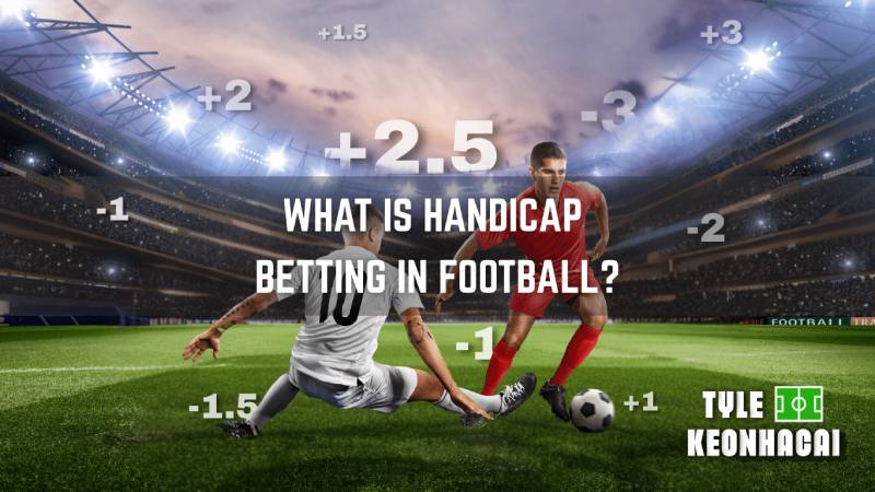 Tỷ Lệ Kèo Handicap - Cách Chơi Kèo Châu Á Như Bậc Thầy 1 Tỷ Lệ Kèo Handicap - Cách Chơi Kèo Châu Á Như Bậc Thầy