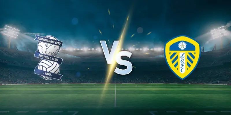 Soi Kèo Trận Đấu Birmingham Vs Leeds United Vào 19h00 Ngày 15/2 1 Soi Kèo Trận Đấu Birmingham Vs Leeds United Vào 19h00 Ngày 15/2
