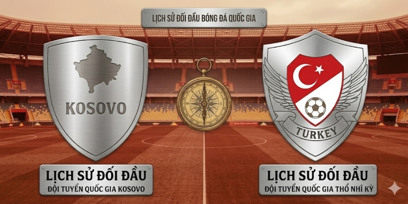 Soi Kèo Trận Kosovo Vs Thổ Nhĩ Kỳ Lúc 01h45 Ngày 01/04 2 Lịch sử đụng độ đầy cam go giữa hai đại diện