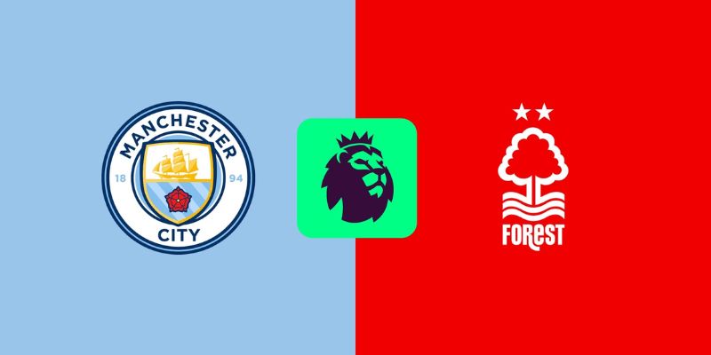 Nhận Định Manchester City Vs Nottingham Forest Lúc 02:30 Ngày 05/03 1 Nhận Định Manchester City Vs Nottingham Forest Lúc 02:30 Ngày 05/03
