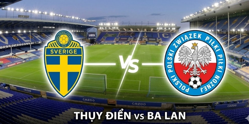 Soi Kèo Thụy Điển Vs Ba Lan Vào 01h45 Ngày 01/04 Chi Tiết