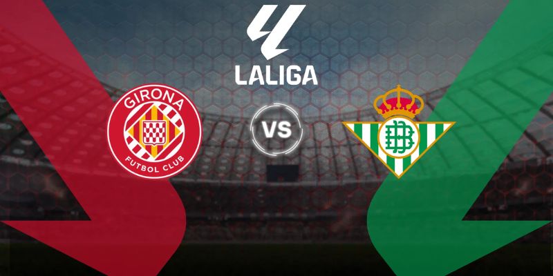 Nhận Định Girona Vs Real Betis 2h30 Ngày 22/04 - La Liga 1 Nhận Định Girona Vs Real Betis 2h30 Ngày 22/04 - La Liga