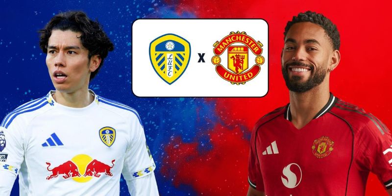 Nhận Định Manchester United Vs Leeds United Lúc 2:00 Ngày 14/4 - Premier League 3 Cập nhật phong độ Manchester United vs Leeds United