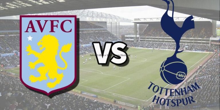 Nhận Định Aston Villa Vs Tottenham Hotspur Lúc 1H00 Ngày 04/05 - Ngoại Hạng Anh 15 Nhận Định Aston Villa Vs Tottenham Hotspur Lúc 1H00 Ngày 04/05 - Ngoại Hạng Anh