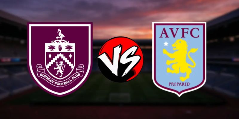 Nhận Định Burnley Vs Aston Villa Lúc 21H00 Ngày 10/5 - Premier League 1 Nhận Định Burnley Vs Aston Villa Lúc 21H00 Ngày 10/5 - Premier League