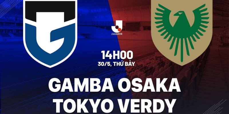 Nhận Định Gamba Osaka Vs Tokyo Verdy Lúc 14H00 Ngày 30/05 - J1 League 1 Nhận Định Gamba Osaka Vs Tokyo Verdy Lúc 14H00 Ngày 30/05 - J1 League