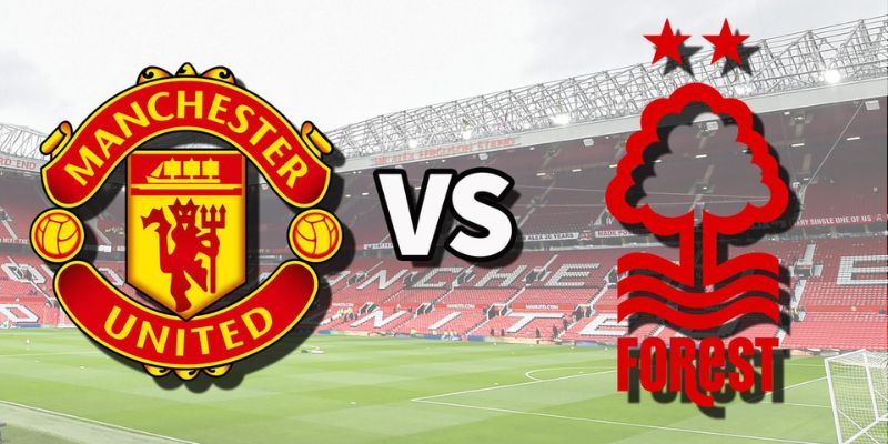 Nhận Định Manchester United Vs Nottingham Forest Lúc 18H30 Ngày 17/05 - Ngoại Hạng Anh 1 Nhận Định Manchester United Vs Nottingham Forest Lúc 18H30 Ngày 17/05 - Ngoại Hạng Anh