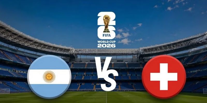 Nhận Định Argentina Vs Thụy Sĩ Lúc 8h00 Ngày 12/07 - World Cup 2026 1 Nhận định trận đấu lúc lúc 08h00 ngày 12/07