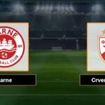 Nhận Định Crvena Zvezda Vs Larne FC Lúc 1H00 Ngày 30/7 - Cúp C1