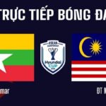 Nhận Định Myanmar Vs Malaysia Lúc 17H00 Ngày 25/07 - AFF Cup