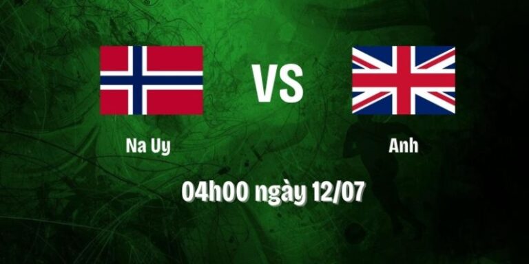 Nhận Định Na Uy Vs Anh Lúc 04h00 12/07 - World Cup 2026 5 Nhận Định Na Uy Vs Anh Lúc 04h00 12/07 - World Cup 2026